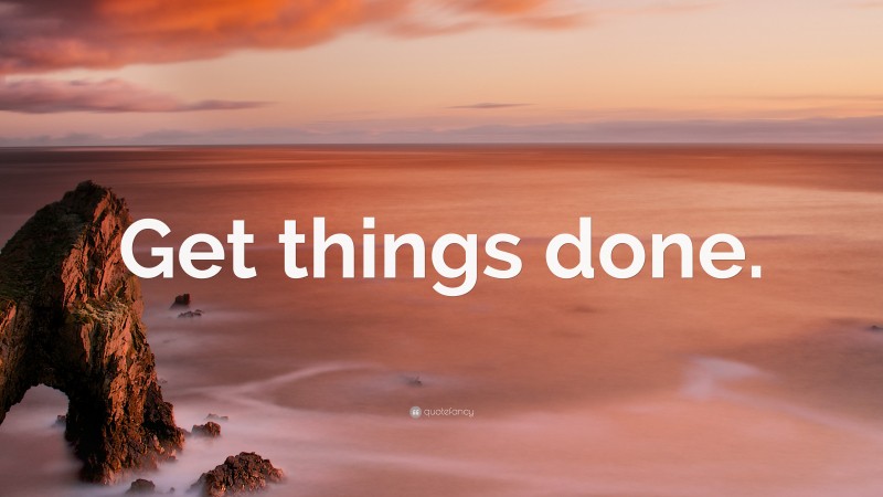 “Get things done.” — Desktop Wallpaper