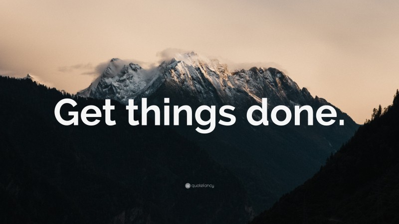 “Get things done.” — Desktop Wallpaper