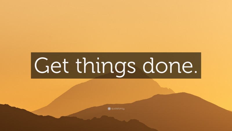 “Get things done.” — Desktop Wallpaper