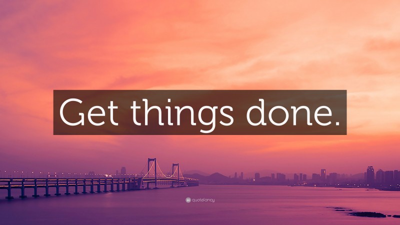 “Get things done.” — Desktop Wallpaper