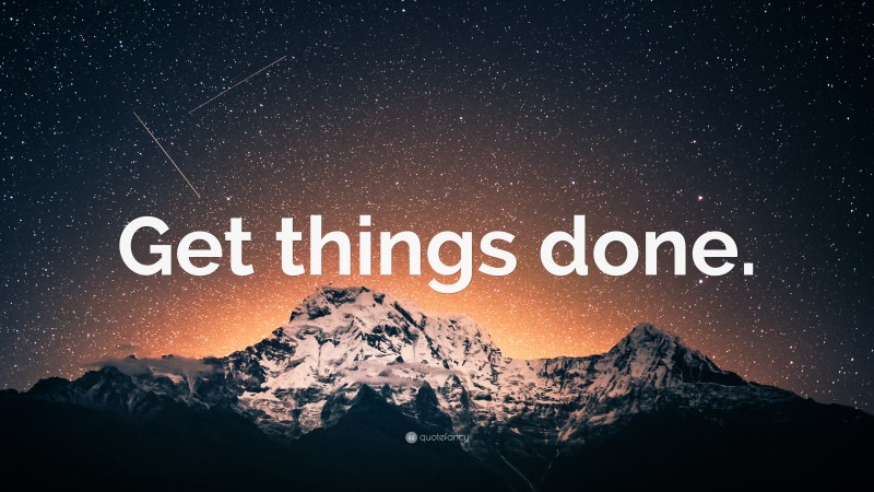 “Get things done.” — Desktop Wallpaper