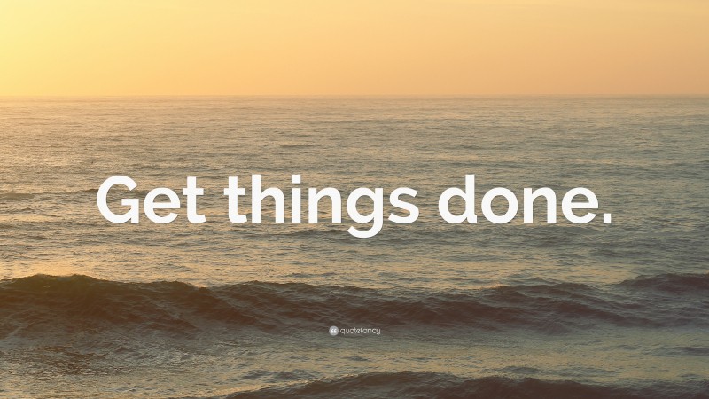 “Get things done.” — Desktop Wallpaper