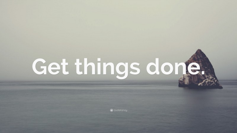 “Get things done.” — Desktop Wallpaper