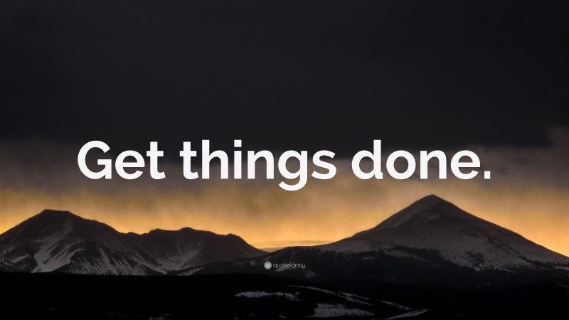“Get things done.” — Desktop Wallpaper