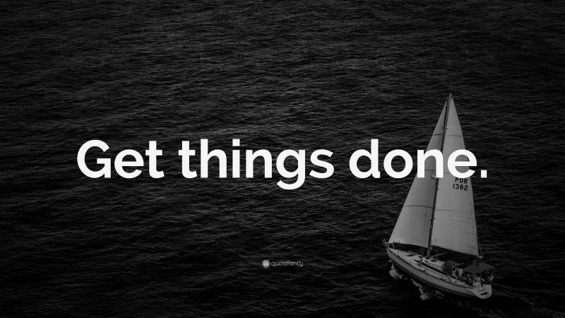 “Get things done.” — Desktop Wallpaper