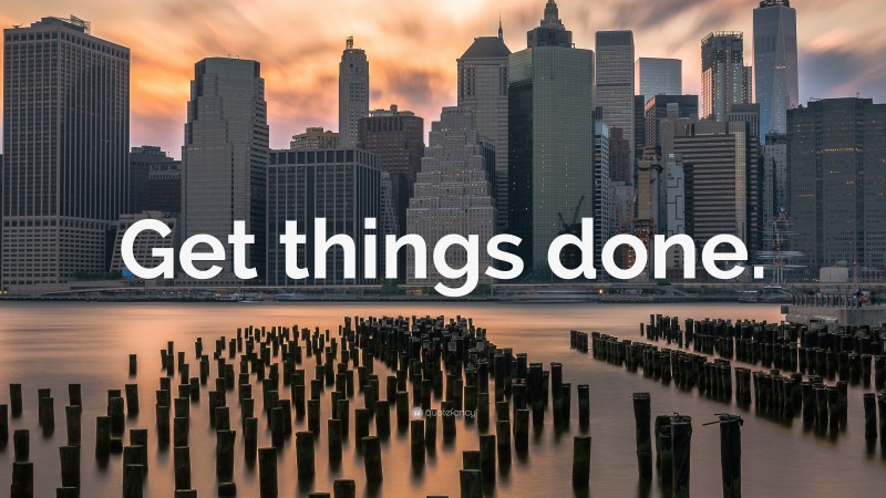“Get things done.” — Desktop Wallpaper