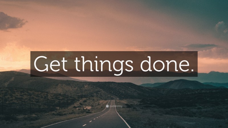 “Get things done.” — Desktop Wallpaper