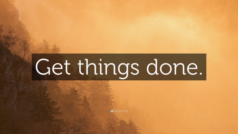 “Get things done.” — Desktop Wallpaper