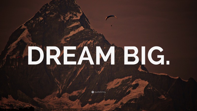 “DREAM BIG.” — Desktop Wallpaper