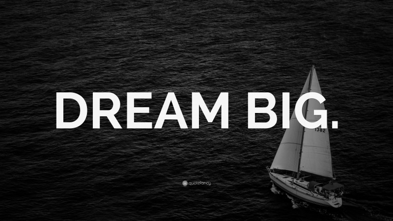 “DREAM BIG.” — Desktop Wallpaper