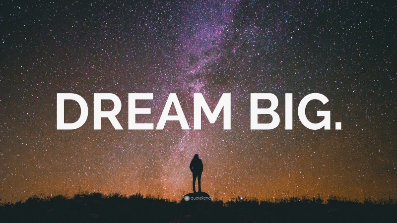 “DREAM BIG.” Wallpaper by QuoteFancy