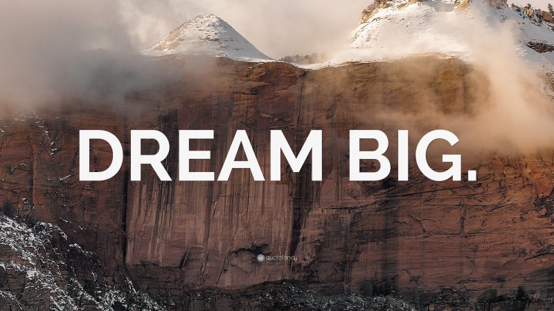 “DREAM BIG.” — Desktop Wallpaper