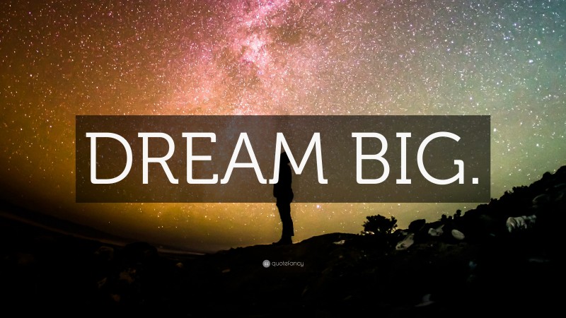 “DREAM BIG.” — Desktop Wallpaper