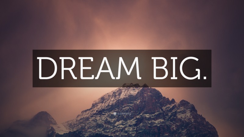 “DREAM BIG.” — Desktop Wallpaper