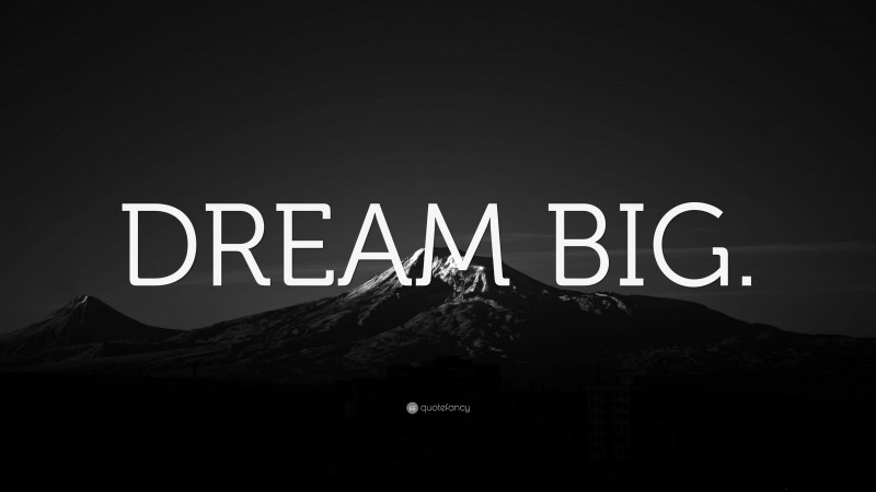 “DREAM BIG.” — Desktop Wallpaper
