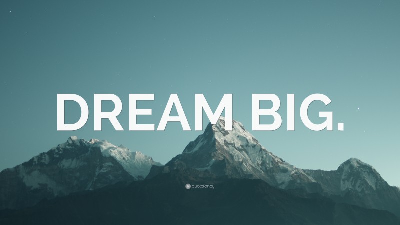 “DREAM BIG.” — Desktop Wallpaper