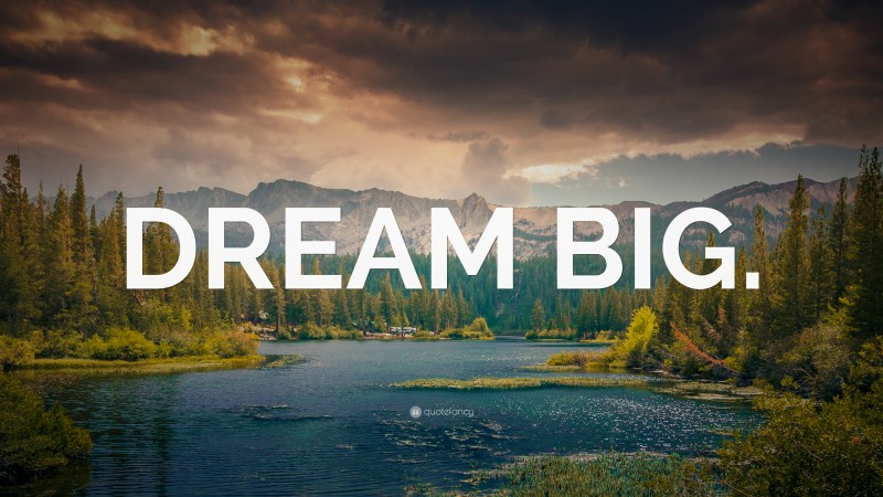 “DREAM BIG.” — Desktop Wallpaper