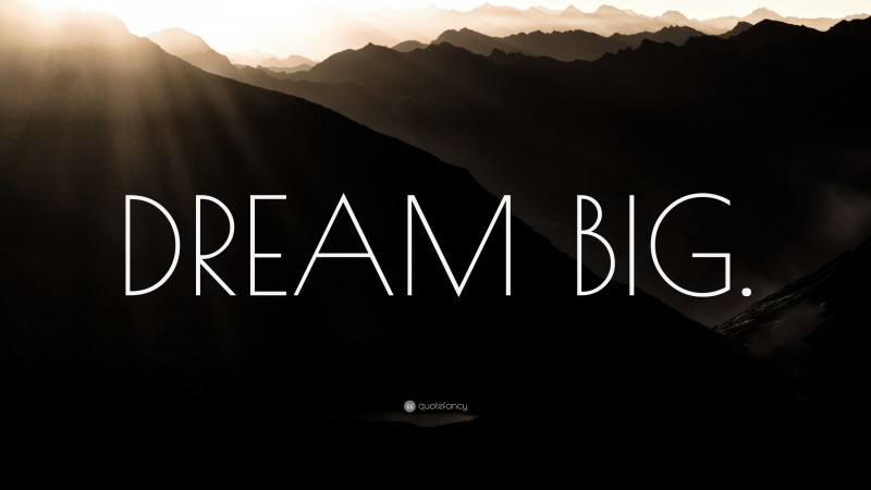 “DREAM BIG.” — Desktop Wallpaper