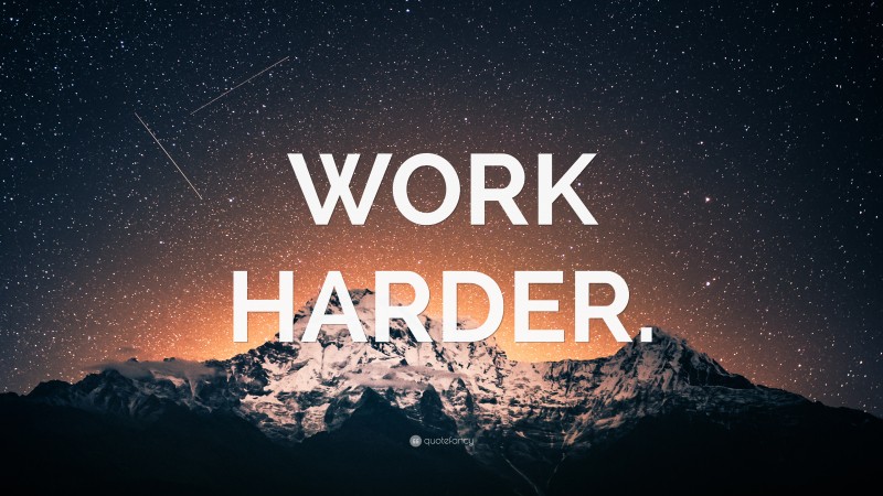“WORK HARDER.” — Desktop Wallpaper