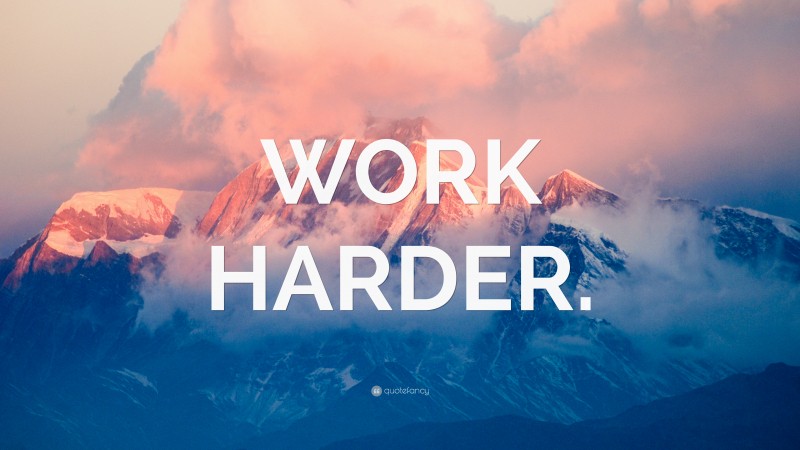 “WORK HARDER.” Wallpaper by QuoteFancy