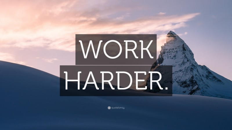 “WORK HARDER.” Wallpaper by QuoteFancy