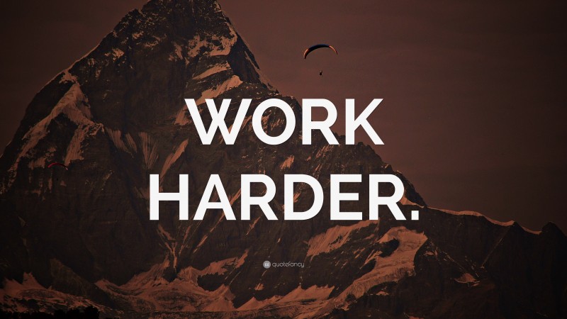 “WORK HARDER.” — Desktop Wallpaper