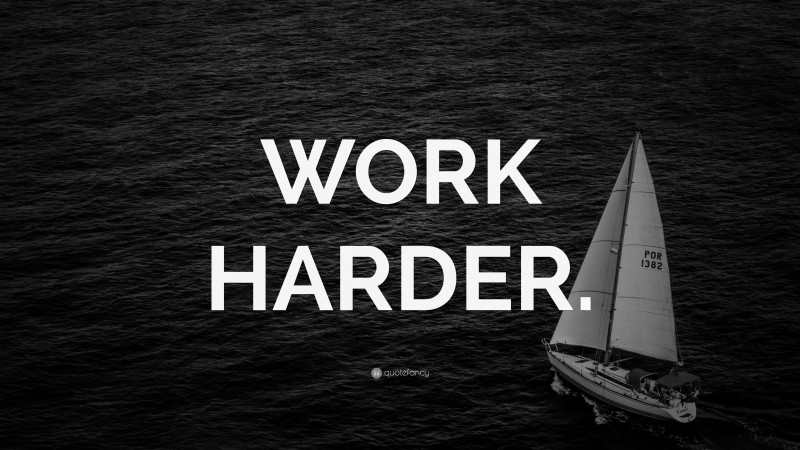 “WORK HARDER.” — Desktop Wallpaper