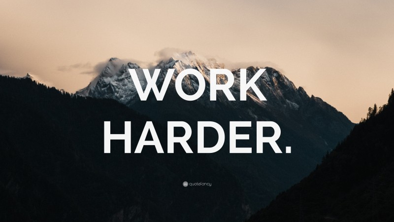 “WORK HARDER.” — Desktop Wallpaper