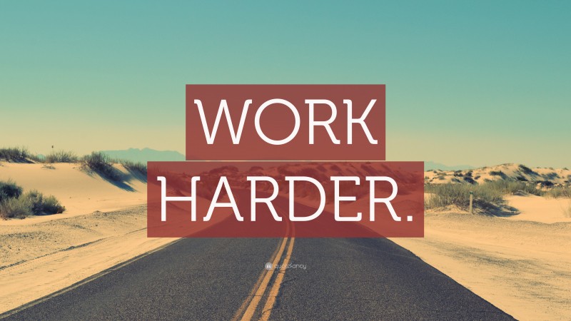 “WORK HARDER.” — Desktop Wallpaper