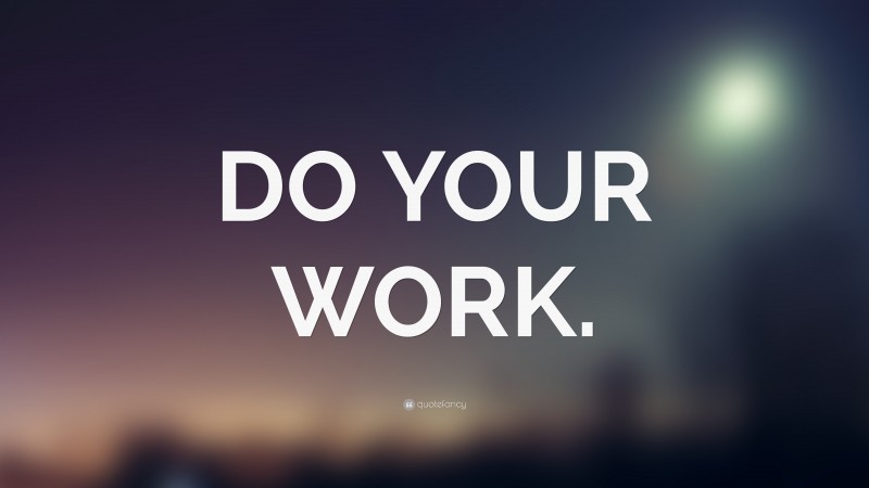 “DO YOUR WORK.” — Desktop Wallpaper