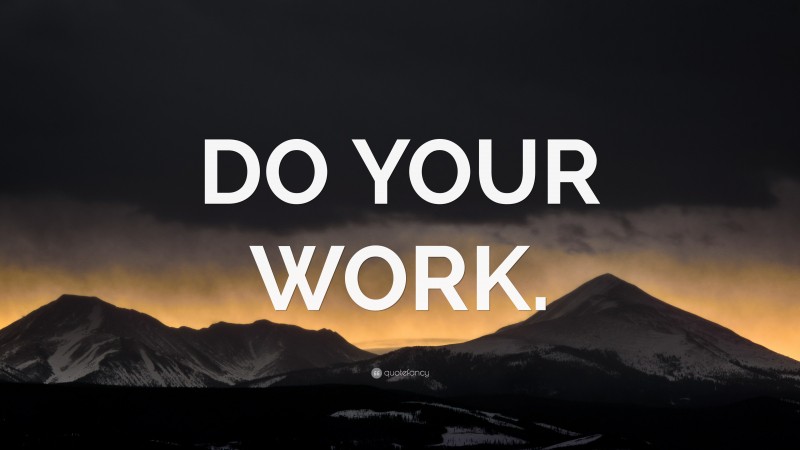 “DO YOUR WORK.” — Desktop Wallpaper
