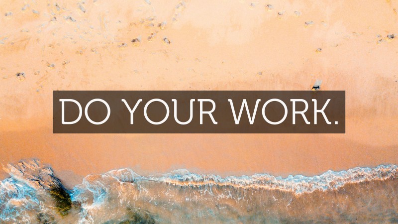 “DO YOUR WORK.” — Desktop Wallpaper