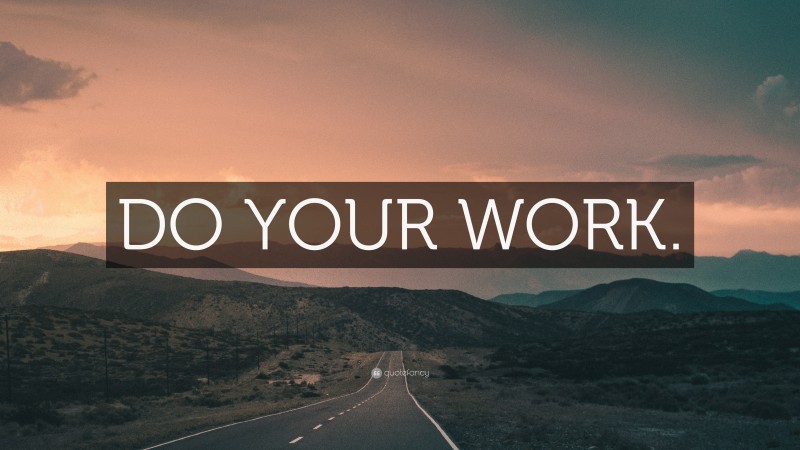 “DO YOUR WORK.” — Desktop Wallpaper