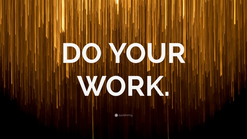 “DO YOUR WORK.” — Desktop Wallpaper
