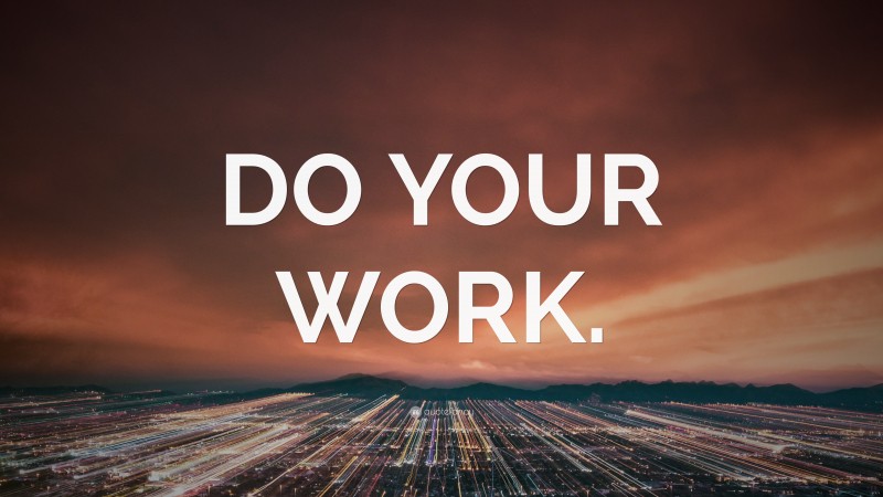 “DO YOUR WORK.” — Desktop Wallpaper