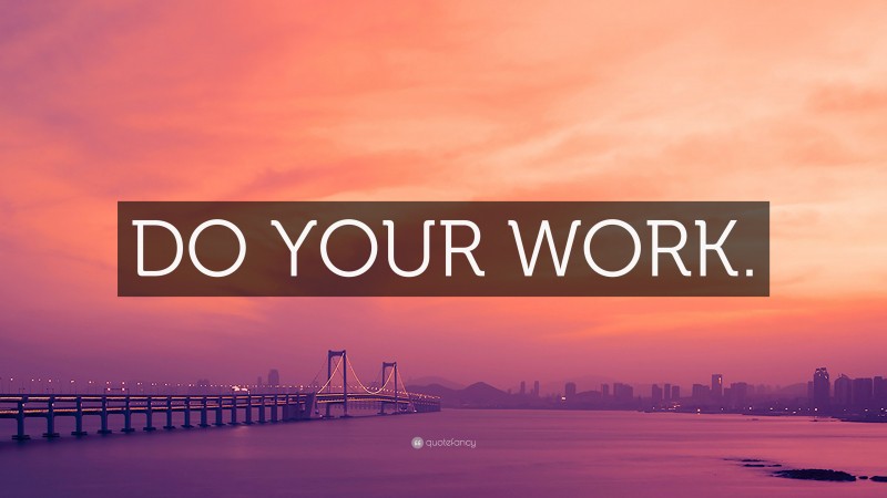 “DO YOUR WORK.” — Desktop Wallpaper