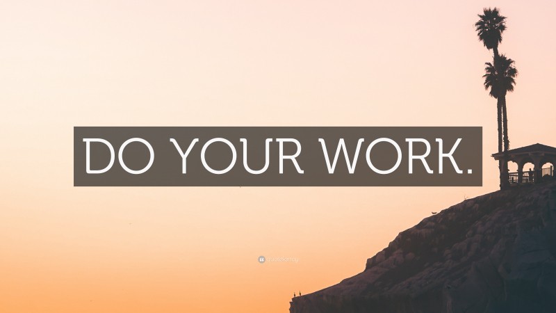 “DO YOUR WORK.” — Desktop Wallpaper