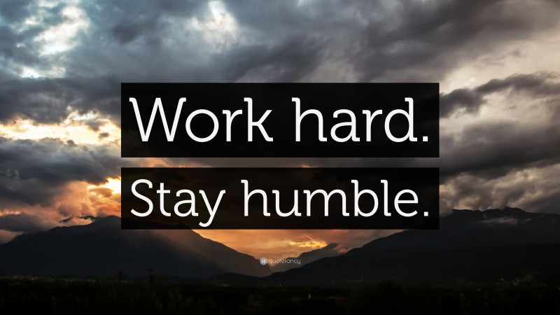 “Work hard. Stay humble.” — Desktop Wallpaper