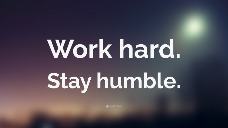 “Work hard. Stay humble.” — Desktop Wallpaper