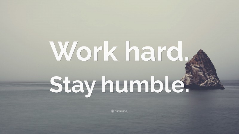 “Work hard. Stay humble.” — Desktop Wallpaper