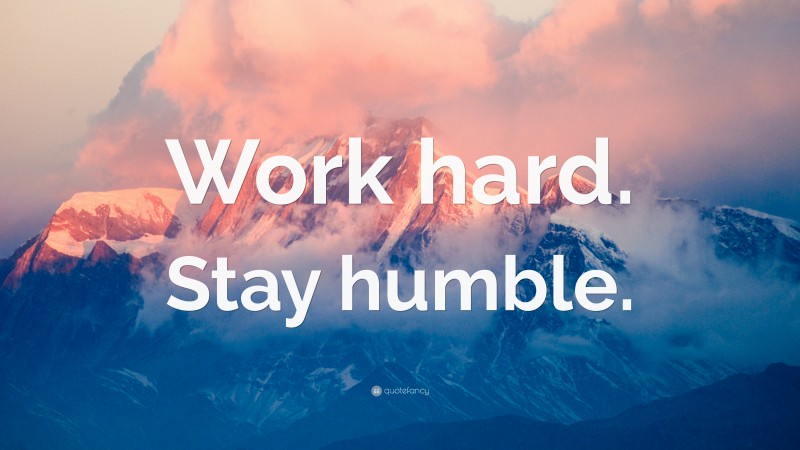 “Work hard. Stay humble.” — Desktop Wallpaper
