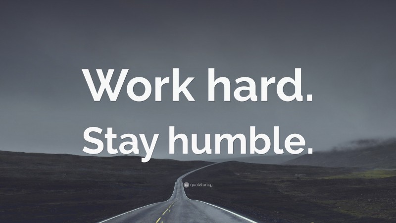 “Work hard. Stay humble.” — Desktop Wallpaper