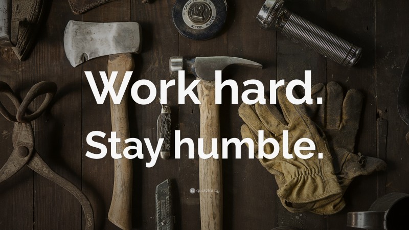 “Work hard. Stay humble.” — Desktop Wallpaper