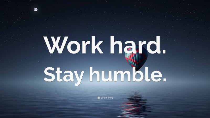 “Work hard. Stay humble.” — Desktop Wallpaper