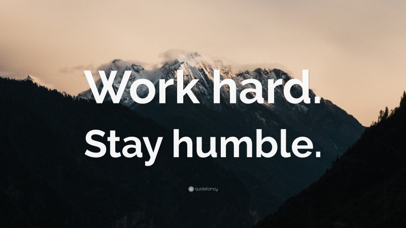 “Work hard. Stay humble.” Wallpaper by QuoteFancy