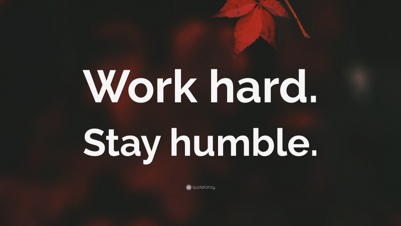 “Work hard. Stay humble.” — Desktop Wallpaper