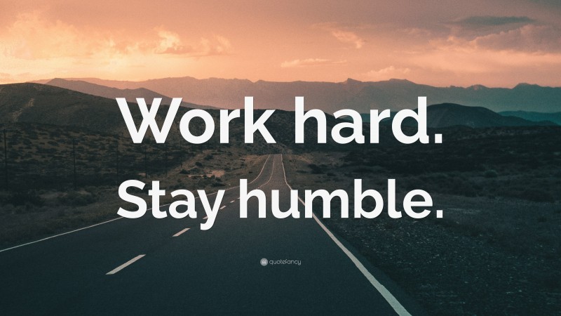 “Work hard. Stay humble.” Wallpaper by QuoteFancy