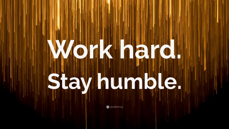“Work hard. Stay humble.” — Desktop Wallpaper