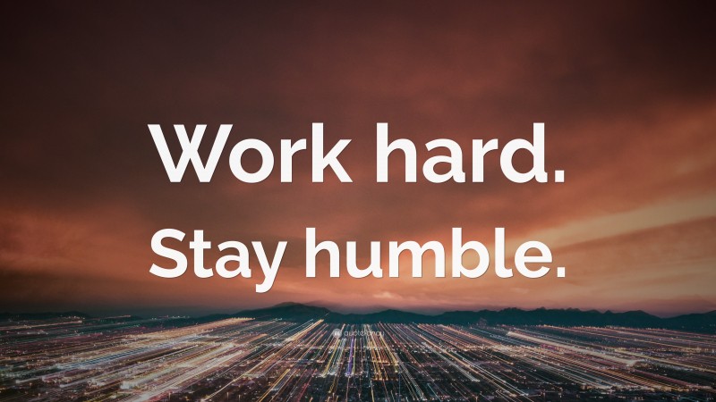 “work Hard. Stay Humble.” Wallpaper By Quotefancy