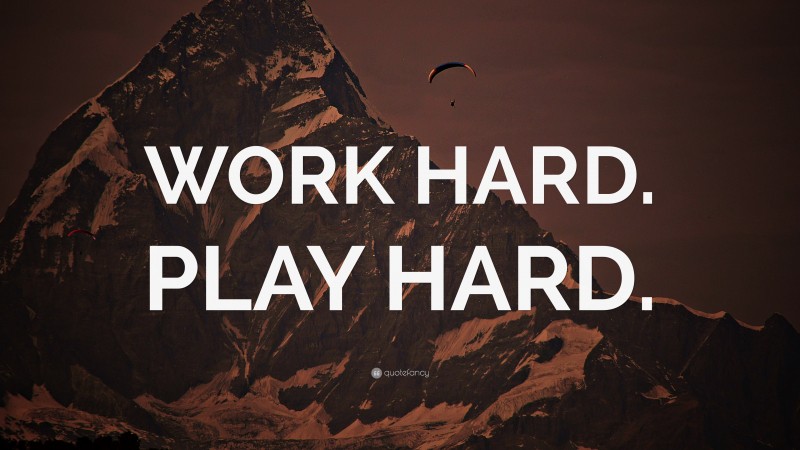 “WORK HARD. PLAY HARD.” — Desktop Wallpaper